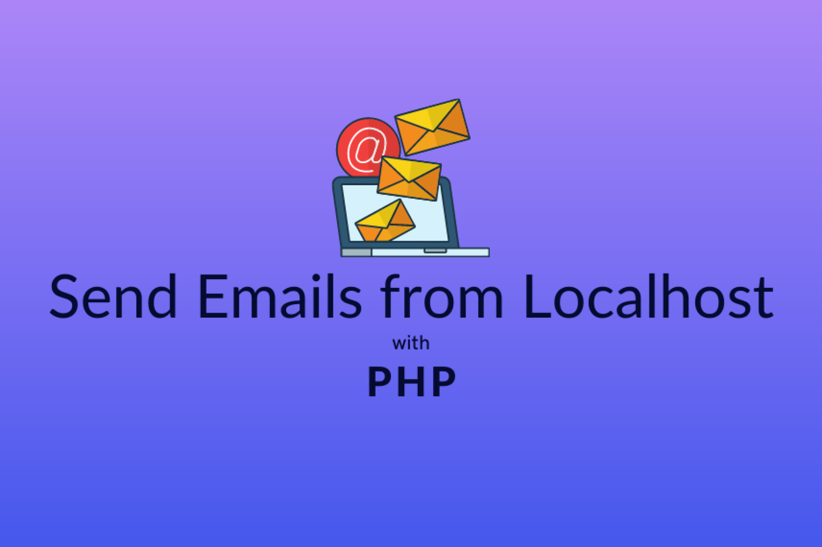 Effortlessly Send Emails from Localhost with PHP