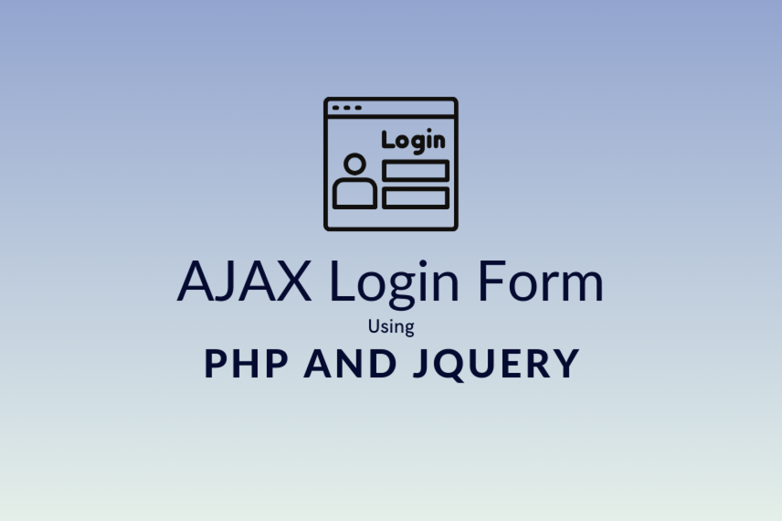 Simplified AJAX Login Form Using PHP and jQuery