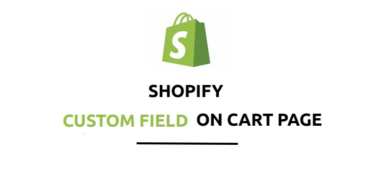 How to Add Custom Field In Shopify Cart Page